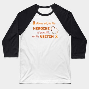 Heroine of life Baseball T-Shirt